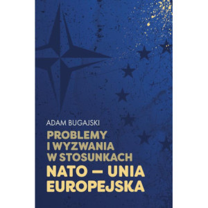 Problemy i wyzwania w stosunkach NATO - Unia Europejska [E-Book] [mobi]