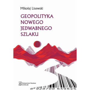 Geopolityka Nowego Jedwabnego Szlaku [E-Book] [pdf]