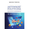 Aktywność polityczna młodych dorosłych w internecie [E-Book] [pdf]