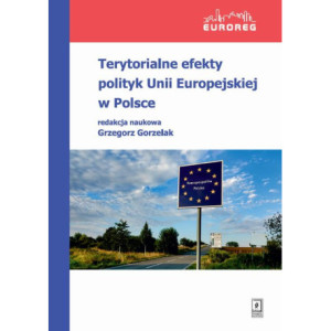 Terytorialne efekty polityk Unii Europejskiej w Polsce [E-Book] [pdf]