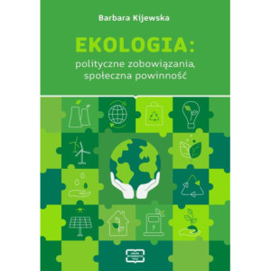 EKOLOGIA polityczne zobowiązania, społeczna powinność [E-Book] [pdf]