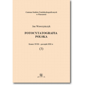 Fotocytatografia polska (3). Koniec XVIII - początek XXI w. [E-Book] [pdf]