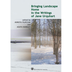Bringing landscape home in the writings of Jane Urquhart [E-Book] [pdf]
