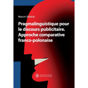 Pragmalinguistique pour le discours publicitaire. Approche comparative franco-polonaise [E-Book] [pdf]