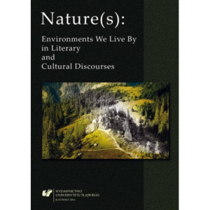 Nature(s) Environments We Live By in Literary and Cultural Discourses [E-Book] [pdf]