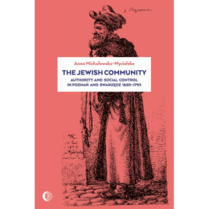 The Jewish Community Authority and Social Control in Poznan and Swarzedz 1650-1793 [E-Book] [epub]