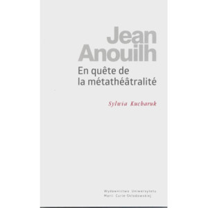 Jean Anouilh En quête de la métathéâtralité [E-Book] [pdf]