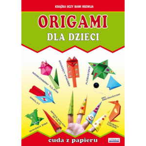 Origami dla dzieci. Cuda z papieru [E-Book] [pdf]