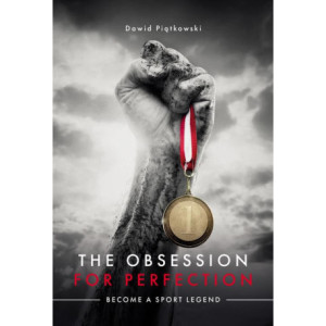 The Obsession for Perfection. Become a sport legend [E-Book] [mobi]