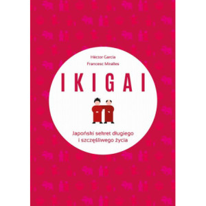 IKIGAI Japoński sekret długiego i szczęśliwego życia [E-Book] [epub]