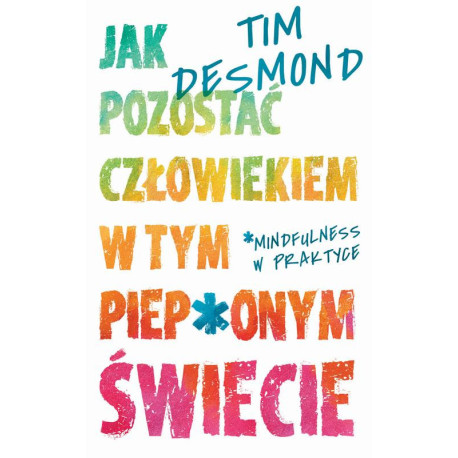 Jak pozostać człowiekiem w tym pieponym świecie [E-Book] [epub]