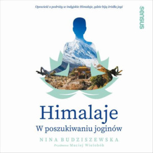 Himalaje. W poszukiwaniu joginów [Audiobook] [mp3]