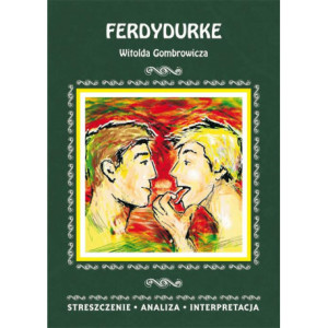 Ferdydurke Witolda Gombrowicza. Streszczenie, analiza, interpretacja [E-Book] [pdf]