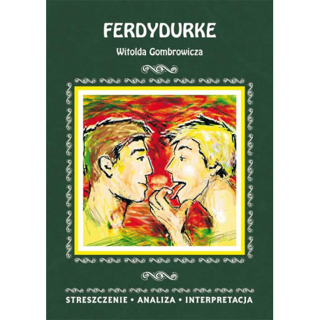 Ferdydurke Witolda Gombrowicza. Streszczenie, analiza, interpretacja [E-Book] [pdf]