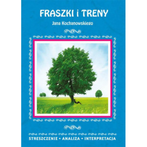 Fraszki i Treny Jana Kochanowskiego. Streszczenie, analiza, interpretacja [E-Book] [pdf]