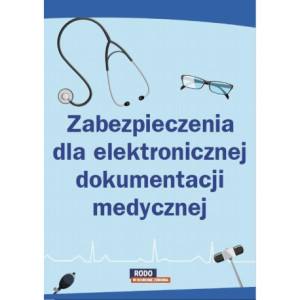 Zabezpieczenia dla elektronicznej dokumentacji medycznej [E-Book] [pdf]