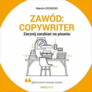 Zawód copywriter. Zacznij zarabiać na pisaniu [Audiobook] [mp3]