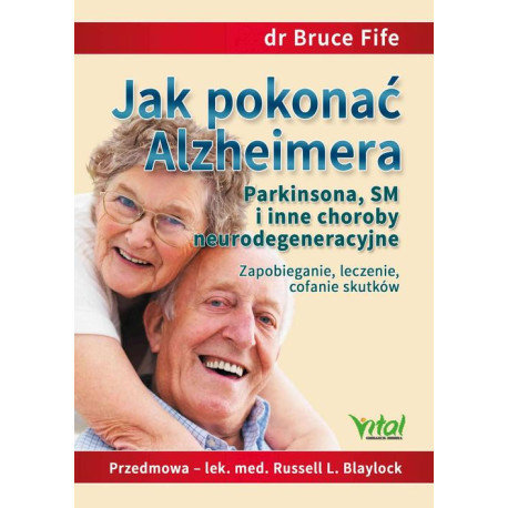 Jak pokonać Alzheimera, Parkinsona, SM i inne choroby neurodegeneracyjne. Zapobieganie, leczenie, cofanie skutków [E-Book] [mobi]