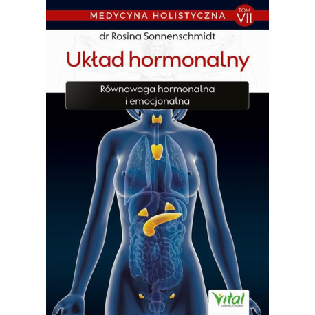 Medycyna holistyczna. Tom VII – Układ hormonalny. Równowaga hormonalna i emocjonalna [E-Book] [pdf]