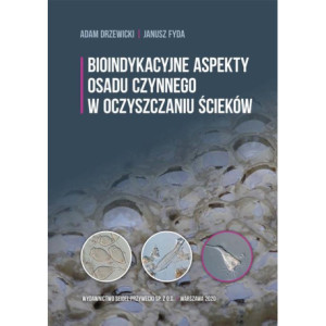 Bioindykacyjne aspekty osadu czynnego w oczyszczaniu ścieków [E-Book] [pdf]