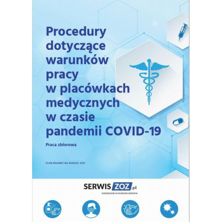 Procedury dotyczące warunków pracy w placówkach medycznych w czasie pandemii COVID-19 [E-Book] [pdf]