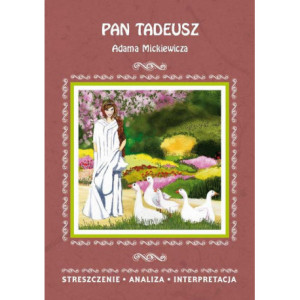 Pan Tadeusz Adama Mickiewicza. Streszczenie, analiza, interpretacja [E-Book] [pdf]