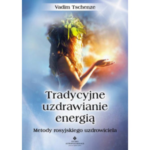 Tradycyjne uzdrawianie energią. Metody rosyjskiego uzdrowiciela [E-Book] [epub]