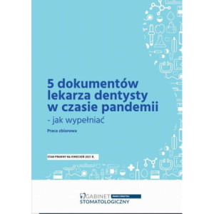 5 dokumentów lekarza dentysty w czasie pandemii - jak wypełniać [E-Book] [pdf]