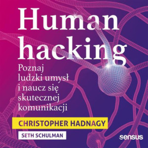 Human hacking. Poznaj ludzki umysł i naucz się skutecznej komunikacji [Audiobook] [mp3]