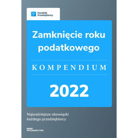 Zamknięcie roku podatkowego - kompendium 2022 [E-Book] [pdf]