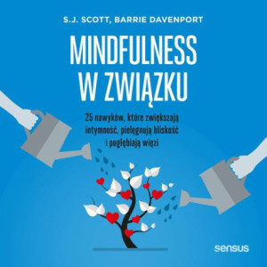 Mindfulness w związku. 25 nawyków, które zwiększają intymność, pielęgnują bliskość i pogłębiają więzi [Audiobook] [mp3]