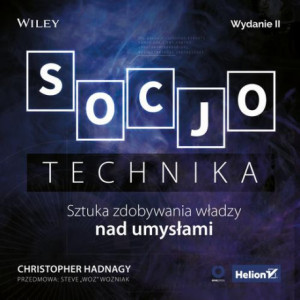 Socjotechnika. Sztuka zdobywania władzy nad umysłami. Wydanie II [Audiobook] [mp3]