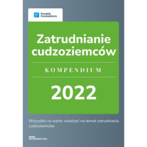 Zatrudnianie cudzoziemców. Kompendium 2022. [E-Book] [pdf]