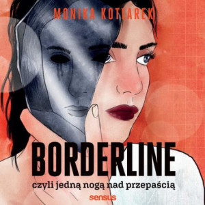 Borderline, czyli jedną nogą nad przepaścią [Audiobook] [mp3]