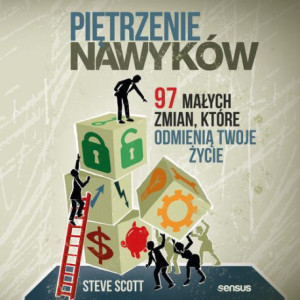 Piętrzenie nawyków. 97 małych zmian, które odmienią Twoje życie [Audiobook] [mp3]