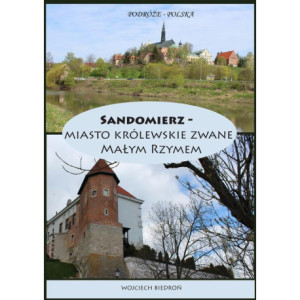 Podróże - Polska Sandomierz miasto królewskie zwane Małym Rzymem [E-Book] [epub]
