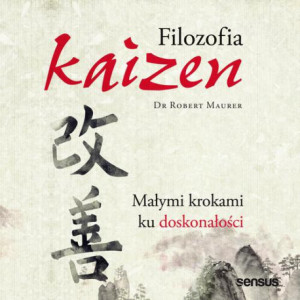 Filozofia Kaizen. Małymi krokami ku doskonałości [Audiobook] [mp3]