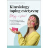 Kinesiology - taping estetyczny. Naklejaj na zdrowie - VideoBook [E-Book] [epub]