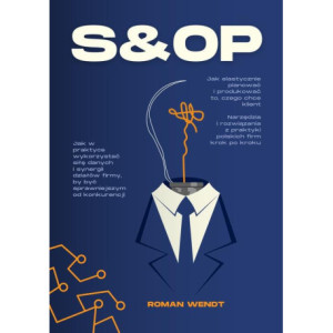 S&OP. Jak elastycznie planować i produkować to, czego chce klient [E-Book] [epub]