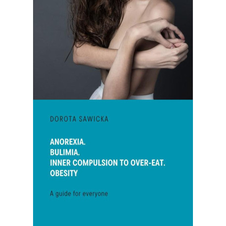 Anorexia. Bulimia. Inner compulsion to over-eat. Obesity [E-Book] [mobi]
