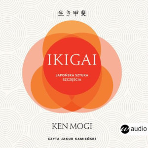 Ikigai. Japońska sztuka szczęścia (wyd.2) [Audiobook] [mp3]