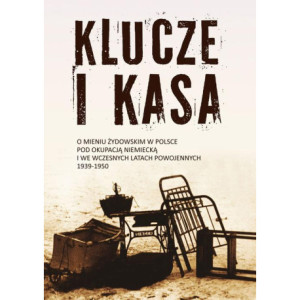 Klucze i Kasa. O mieniu żydowskim w Polsce pod okupacją niemiecką i we wczesnych latach powojennych, 1939-1950 [E-Book] [mobi]