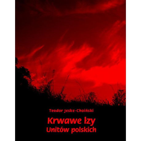 Krwawe łzy unitów polskich [E-Book] [mobi]