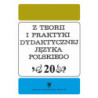 "Z Teorii i Praktyki Dydaktycznej Języka Polskiego". T. 20 [E-Book] [pdf]