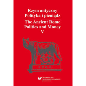 Rzym antyczny. Polityka i pieniądz / The Ancient Rome. Politics and Money. T. 5 Azja Mniejsza w czasach rzymskich / Asia Minor in Roman Times [E-Book] [pdf]