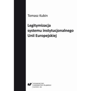 Legitymizacja systemu instytucjonalnego Unii Europejskiej [E-Book] [pdf]