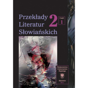 Przekłady Literatur Słowiańskich. T. 2. Cz. 1 Formy dialogu międzykulturowego w przekładzie artystycznym [E-Book] [pdf]