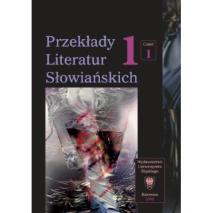 Przekłady Literatur Słowiańskich. T. 1. Cz. 1 Wybory translatorskie 1990-2006. Wyd. 2. [E-Book] [pdf]