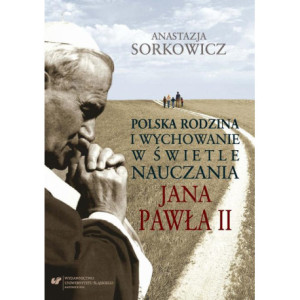 Polska rodzina i wychowanie w świetle nauczania Jana Pawła II [E-Book] [pdf]