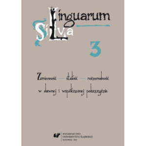 Linguarum Silva. T. 3 Zmienność - stałość - różnorodność w dawnej i współczesnej polszczyźnie [E-Book] [pdf]